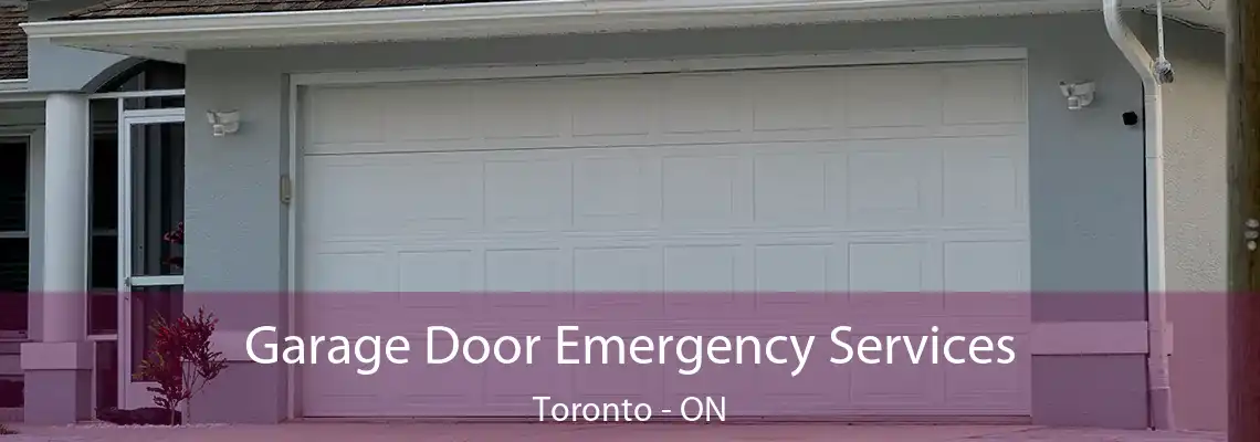 Garage Door Emergency Services Toronto - ON