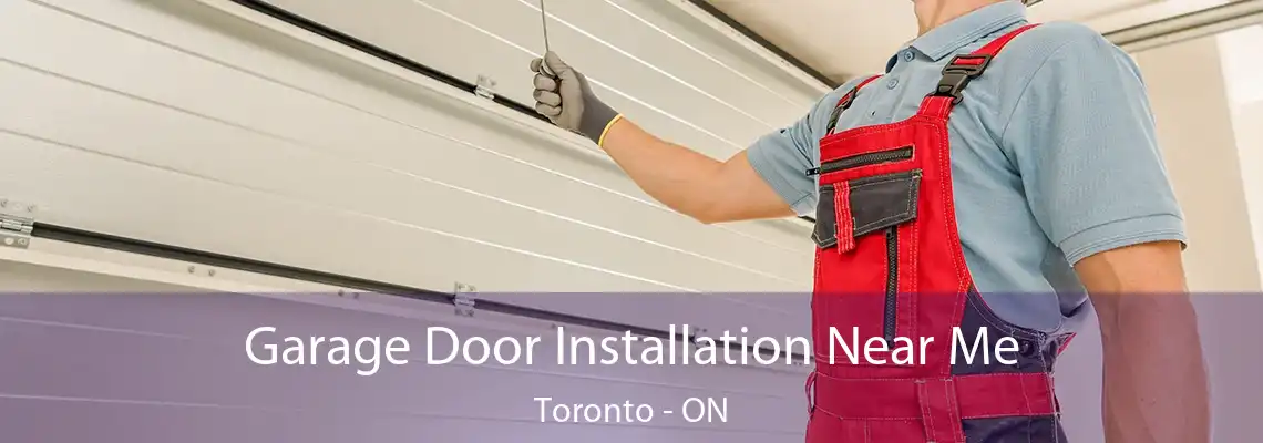 Garage Door Installation Near Me Toronto - ON